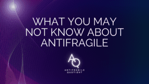 What is the Antifragile Quotient &#8220;AQ&#8221; Element of Clarity?, Antifragile Quotient | AQ Assessment